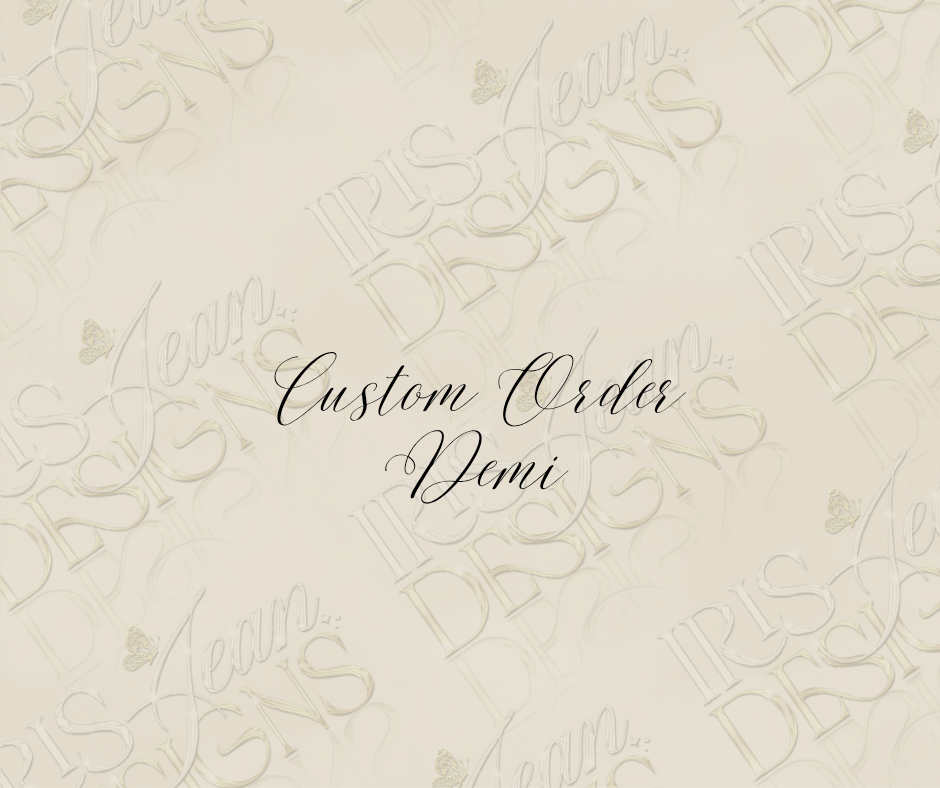 Custom Order Demi